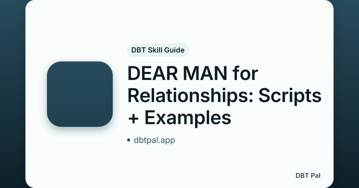 DEAR MAN for Relationships: Scripts + Examples