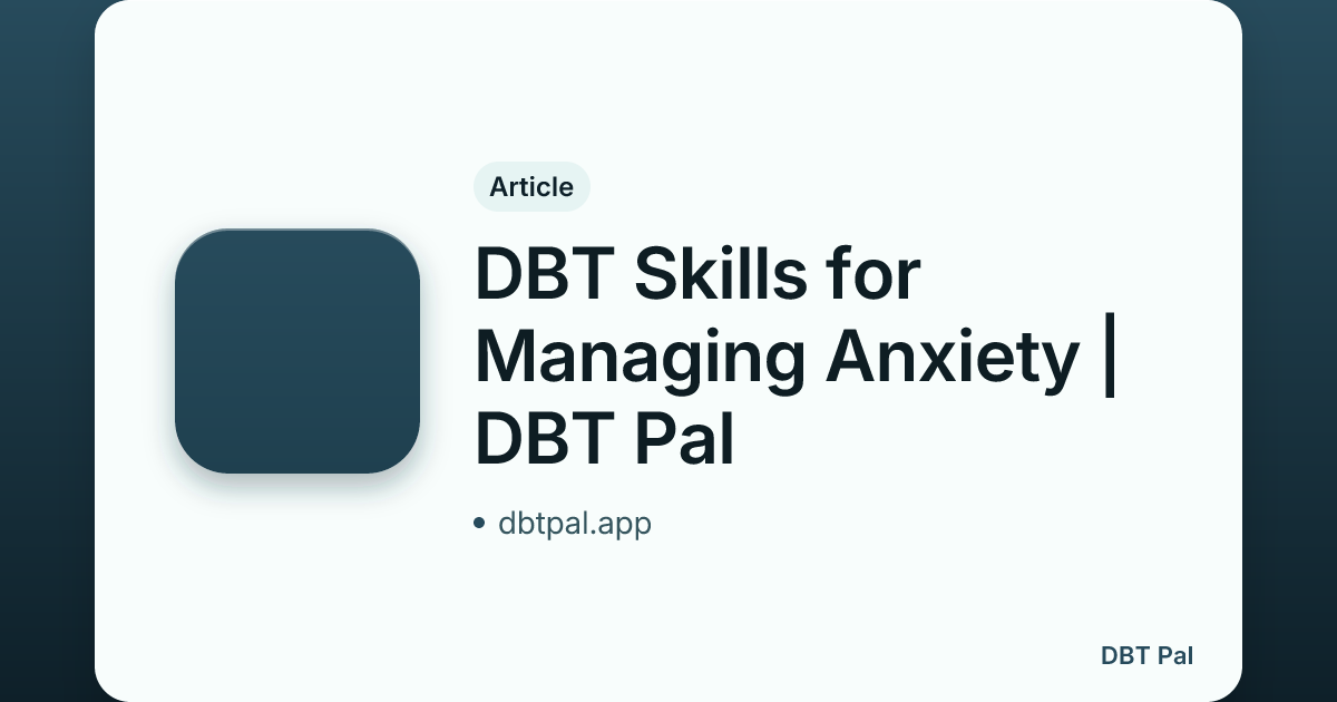 DBT Skills for Managing Anxiety | DBT Pal